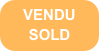VENDU
SOLD